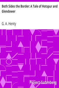 Both Sides the Border: A Tale of Hotspur and Glendower by G. A. (George Alfred) Henty