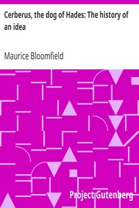 Cerberus, the dog of Hades: The history of an idea by Maurice Bloomfield
