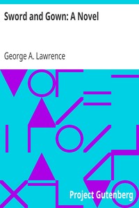 Sword and Gown: A Novel by George A. (George Alfred) Lawrence