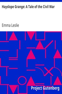 Hayslope Grange: A Tale of the Civil War by Emma Leslie