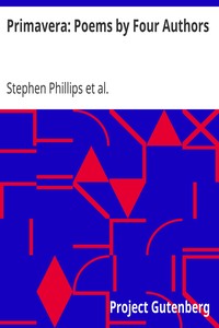 Primavera: Poems by Four Authors by Stephen Phillips