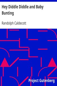 Hey Diddle Diddle and Baby Bunting
R. Caldecott's Picture Books by Randolph Caldecott