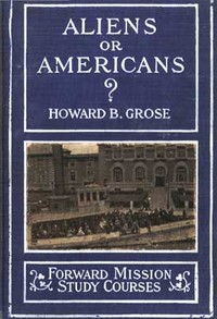 Aliens or Americans? by Howard B. (Howard Benjamin) Grose