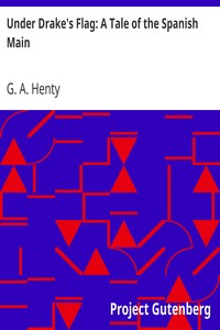 Under Drake's Flag: A Tale of the Spanish Main by G. A. (George Alfred) Henty