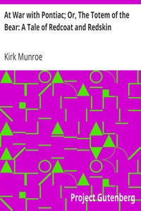At War with Pontiac; Or, The Totem of the Bear: A Tale of Redcoat and Redskin by Kirk Munroe