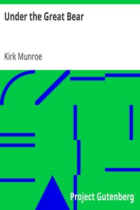 Under the Great Bear by Kirk Munroe