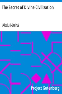 The Secret of Divine Civilization by ʻAbdu'l-Bahá
