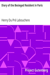 Diary of the Besieged Resident in Paris by Henry Du Pré Labouchere