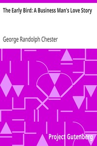 The Early Bird: A Business Man's Love Story by George Randolph Chester