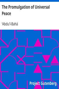 The Promulgation of Universal Peace by ʻAbdu'l-Bahá