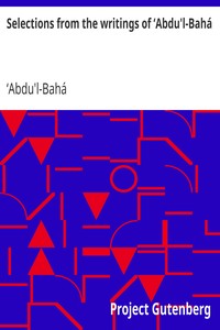 Selections from the writings of ‘Abdu'l-Bahá by ʻAbdu'l-Bahá