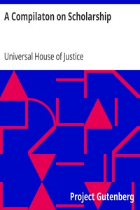 A Compilaton on Scholarship by Universal House of Justice