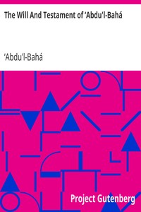The Will And Testament of ‘Abdu'l-Bahá by ʻAbdu'l-Bahá