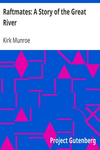 Raftmates: A Story of the Great River by Kirk Munroe