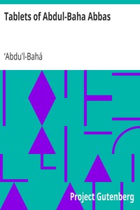Tablets of Abdul-Baha Abbas by ʻAbdu'l-Bahá