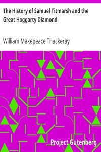 The History of Samuel Titmarsh and the Great Hoggarty Diamond by William Makepeace Thackeray