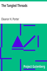 The Tangled Threads by Eleanor H. (Eleanor Hodgman) Porter