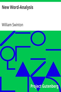 New Word-Analysis
Or, School Etymology of English Derivative Words by William Swinton