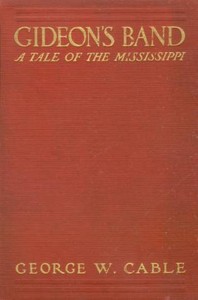 Gideon's Band: A Tale of the Mississippi by George Washington Cable
