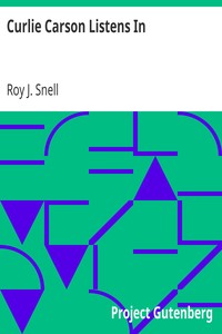 Curlie Carson Listens In by Roy J. (Roy Judson) Snell