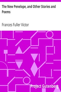 The New Penelope, and Other Stories and Poems by Frances Fuller Victor