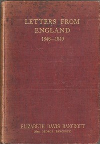 Letters from England, 1846-1849 by Elizabeth Davis Bancroft