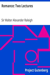 Romance: Two Lectures by Walter Alexander Raleigh