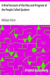 A Brief Account of the Rise and Progress of the People Called Quakers by William Penn