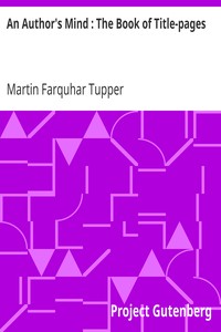 An Author's Mind : The Book of Title-pages by Martin Farquhar Tupper