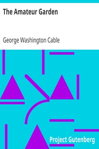 The Amateur Garden by George Washington Cable