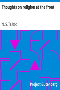 Thoughts on religion at the front by N. S. (Neville Stuart) Talbot