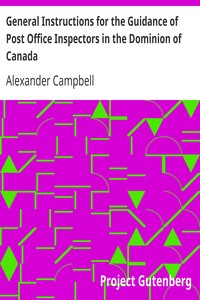 General Instructions for the Guidance of Post Office Inspectors in the Dominion of Canada by Alexander Campbell