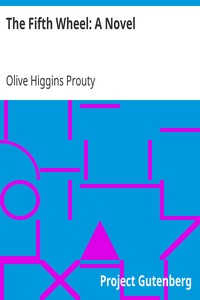 The Fifth Wheel: A Novel by Olive Higgins Prouty