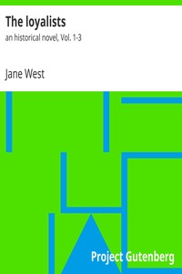 The loyalists : $b an historical novel, Vol. 1-3 by Jane West