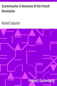 Scaramouche: A Romance of the French Revolution by Rafael Sabatini