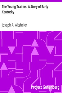 The Young Trailers: A Story of Early Kentucky by Joseph A. (Joseph Alexander) Altsheler