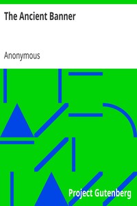 The Ancient Banner
Or, Brief Sketches of Persons and Scenes in the Early History of Friends by Anonymous