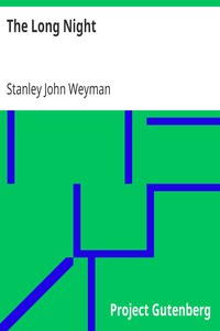 The Long Night by Stanley John Weyman