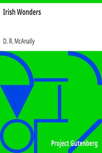 Irish Wonders
The Ghosts, Giants, Pooka, Demons, Leprechawns, Banshees, Fairies, Witches, Widows, Old Maids, and other Marvels of the Emerald Isle by D. R. (David Russell) McAnally