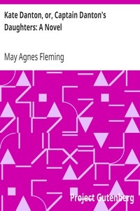 Kate Danton, or, Captain Danton's Daughters: A Novel by May Agnes Fleming