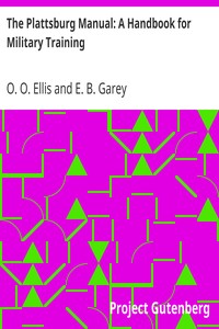 The Plattsburg Manual: A Handbook for Military Training by O. O. (Olin Oglesby) Ellis