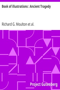 Book of illustrations : Ancient Tragedy by Richard G. (Richard Green) Moulton