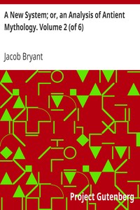 A New System; or, an Analysis of Antient Mythology. Volume 2 (of 6) by Jacob Bryant