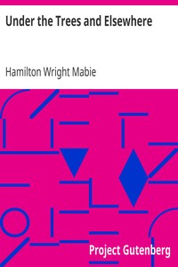 Under the Trees and Elsewhere by Hamilton Wright Mabie