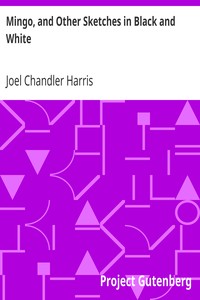 Mingo, and Other Sketches in Black and White by Joel Chandler Harris