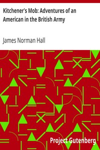 Kitchener's Mob: Adventures of an American in the British Army by James Norman Hall