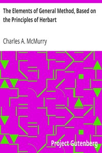 The Elements of General Method, Based on the Principles of Herbart by Charles A. (Charles Alexander) McMurry
