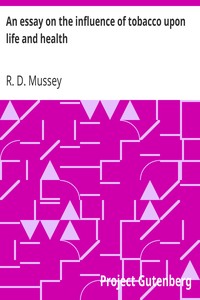 An essay on the influence of tobacco upon life and health by R. D. (Reuben Dimond) Mussey