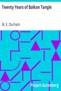 Twenty Years of Balkan Tangle by M. E. (Mary Edith) Durham