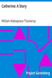 Catherine: A Story by William Makepeace Thackeray